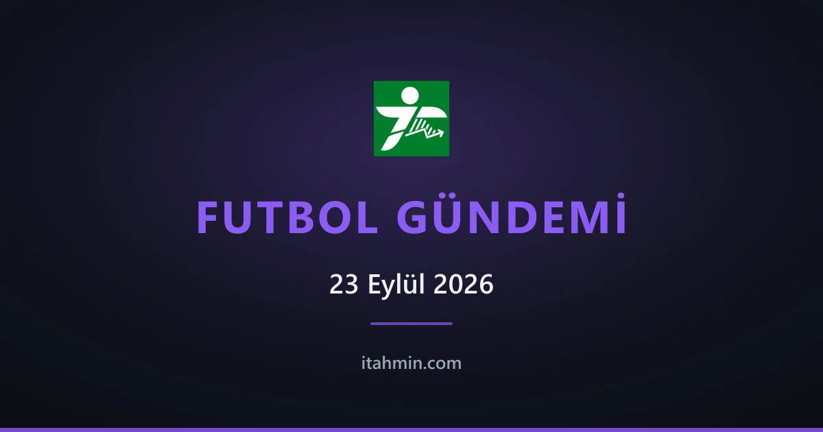 23 Eylül 2026 Futbol Gündemi: Amedspor Zirvede, Vlahovic ve Sallai Sakatlığı, Milli Takım Hazırlıkları