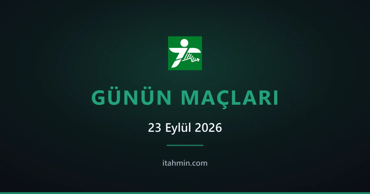 23 Eylül 2026: Günün Öne Çıkan Maçları ve Analizleri